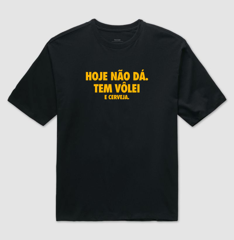 Hoje não dá. Tem vôlei e cerveja
