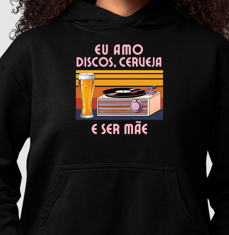 EU AMO DISCOS, CERVEJA E SER MÃE