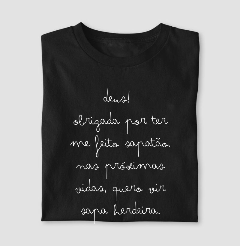 Deus obrigada por ter me feito sapatão, nas próximas vidas que vir sapa herdeira.