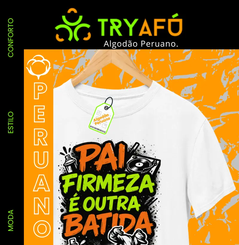 O Melhor do Algodão Peruano pro Melhor Pai – Camiseta Premium Try Afú