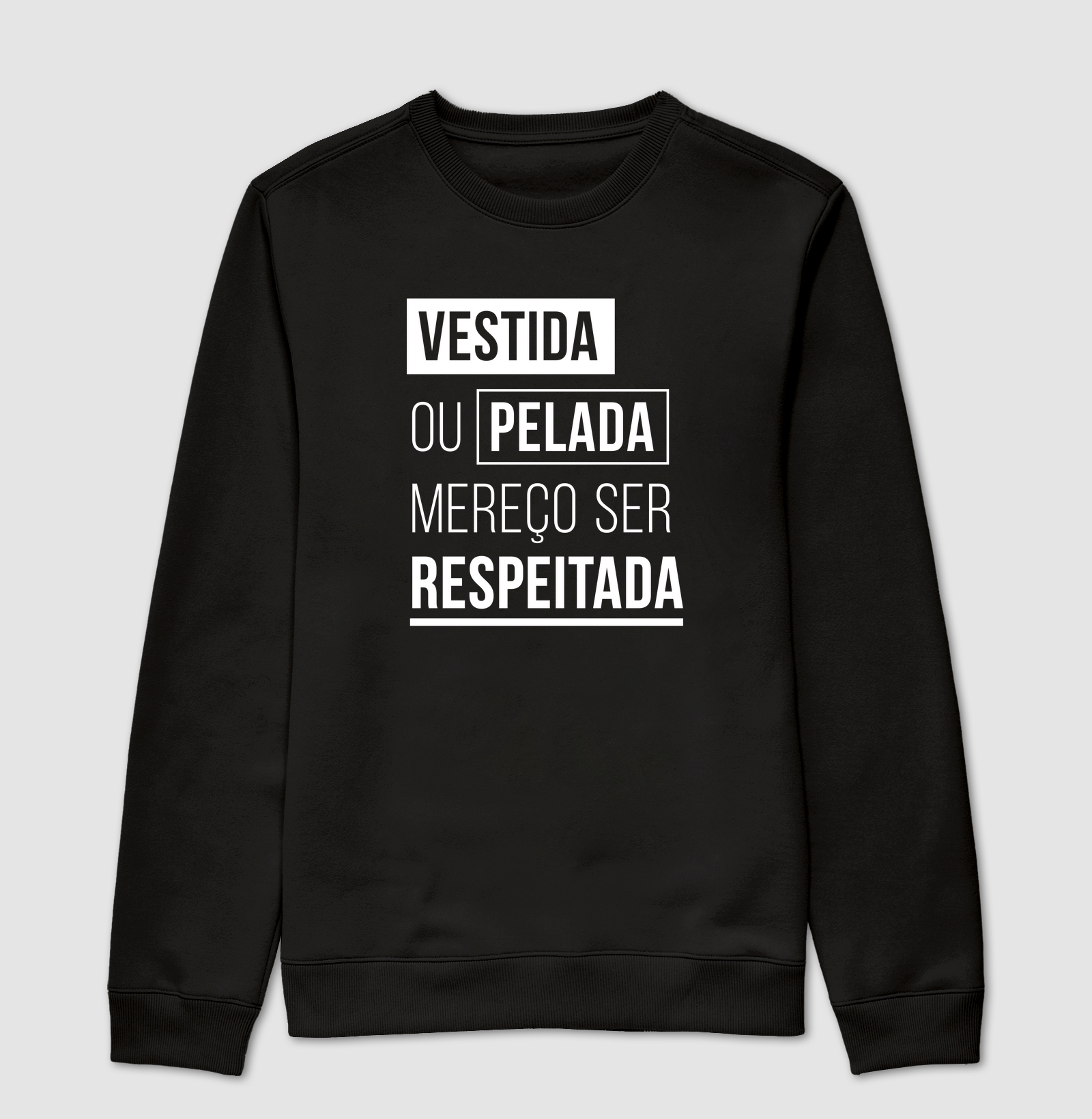 Camiseta Vestida ou Pelada Mereço Ser Respeitada