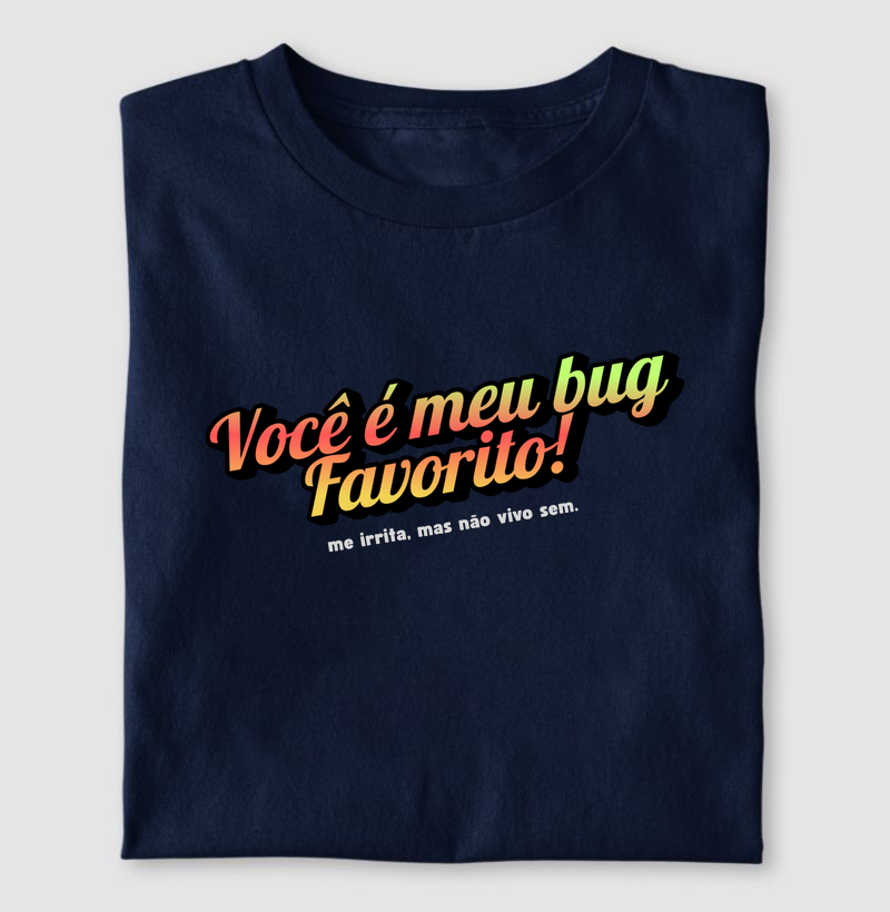 Você é meu bug favorito!
