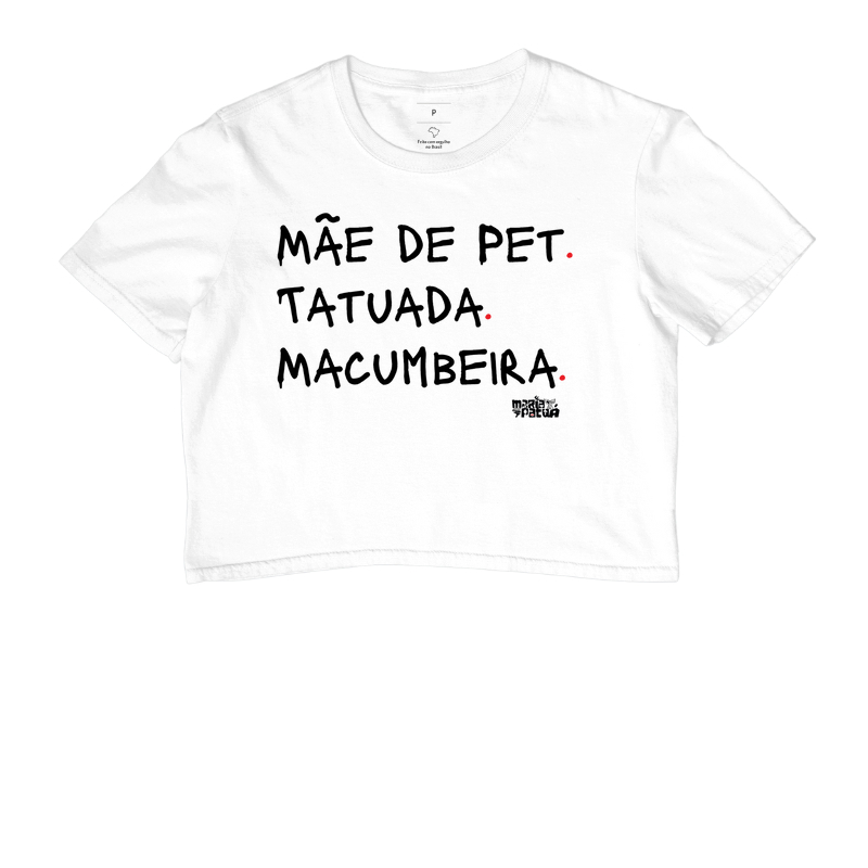 Cropped Mãe de Pet, Tatuada e Macumbeira Colors Maria Patuá