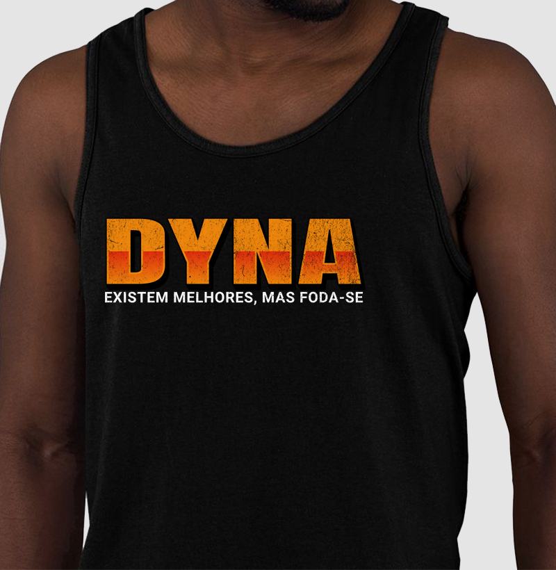 Dyna, Existem melhores mas Foda-se