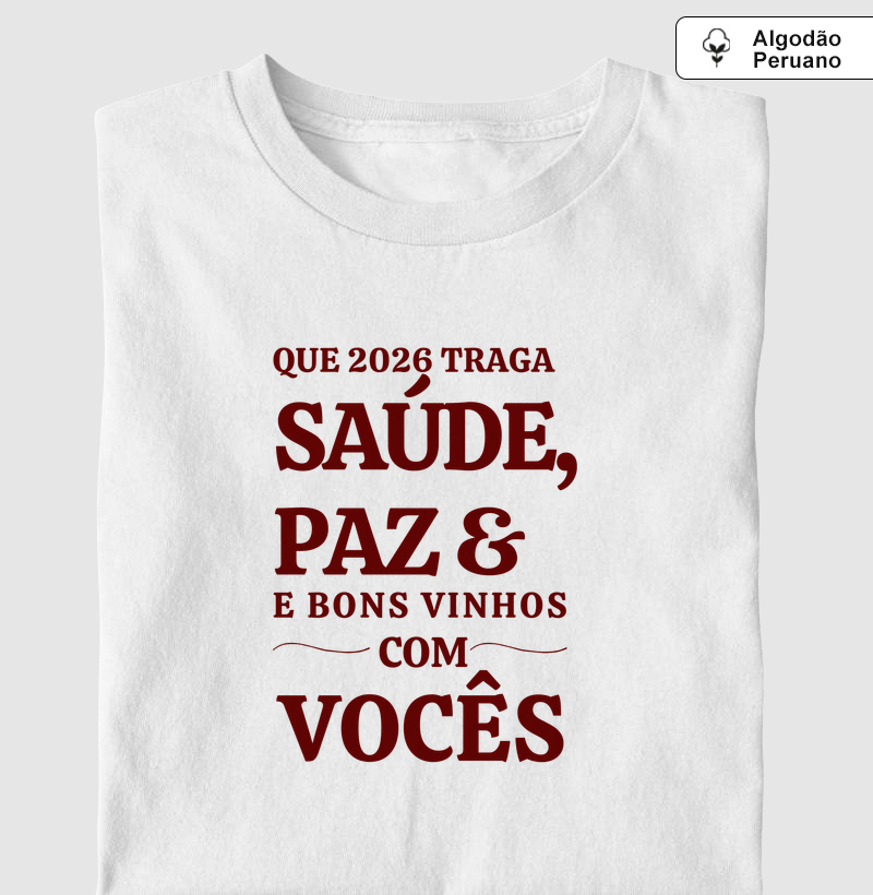 Camiseta Saúde, Paz & Bons Vinhos