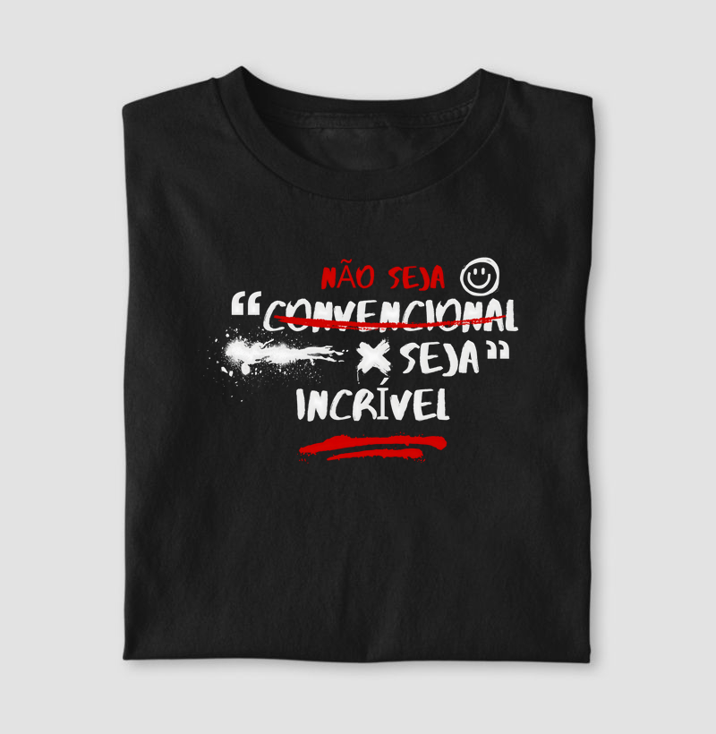 Camiseta Não seja convencional seja incrível®