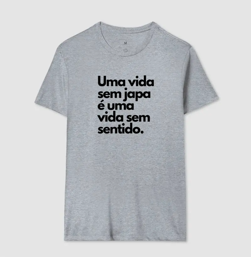 Uma vida sem japa é uma vida sem sentido.