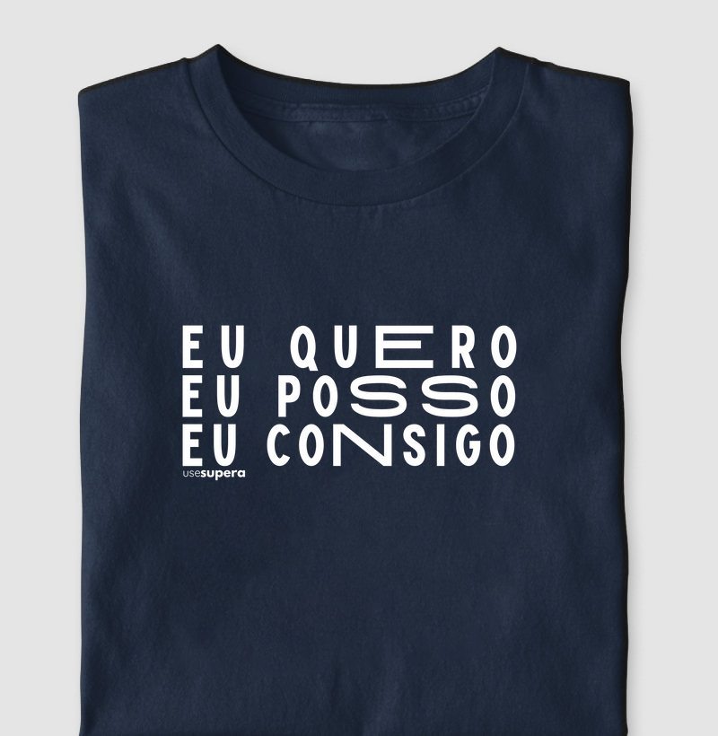 Camiseta "EU QUERO EU POSSO EU CONSIGO"
