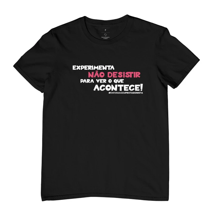Camiseta - Experimenta Não Desistir!