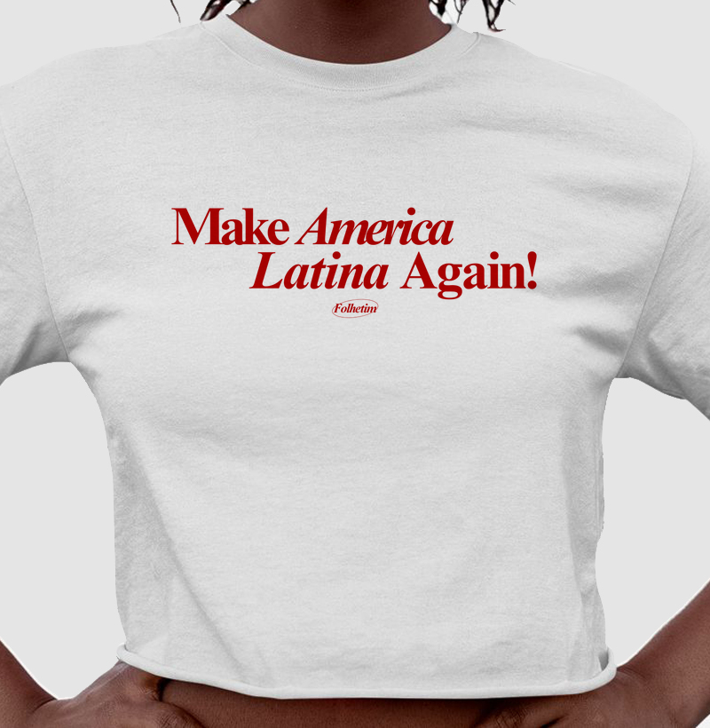 Make America Latina Again!