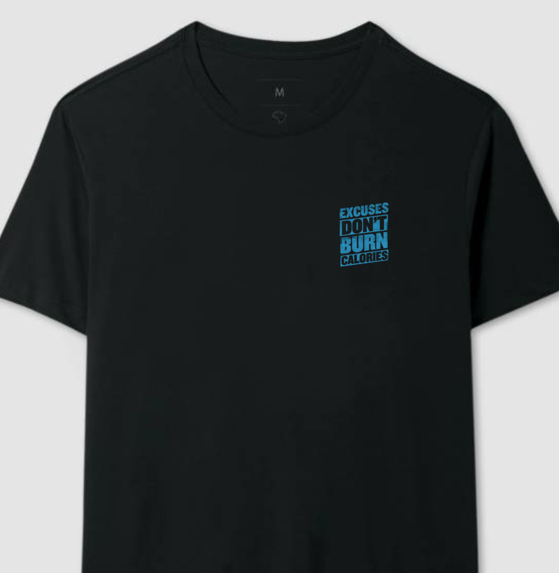 Camiseta Excuses Dont Burn Calories