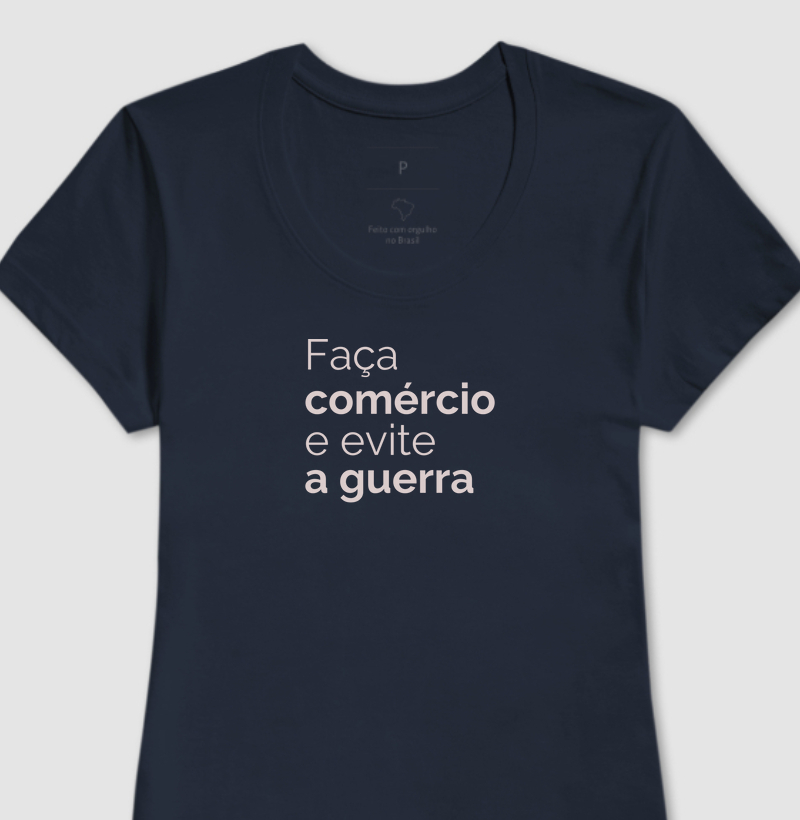 Camiseta Feminina "faça comércio e evite a guerra"
