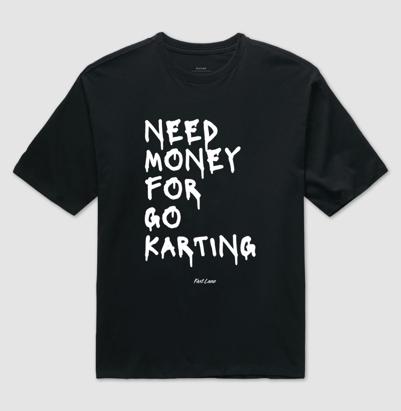 Camiseta Oversized Need Money for Go Karting 