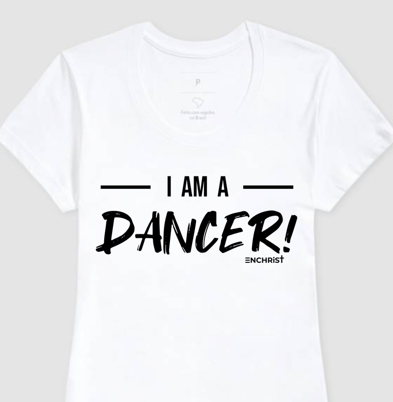 Camiseta dança clara - I am a dancer!