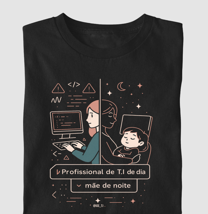 ˜Profissional de TI de dia, mãe de noite˜ - T.I