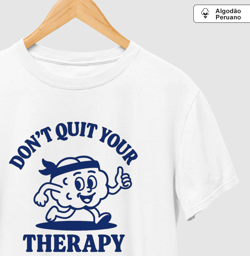 Don´t Quit Your Therapy