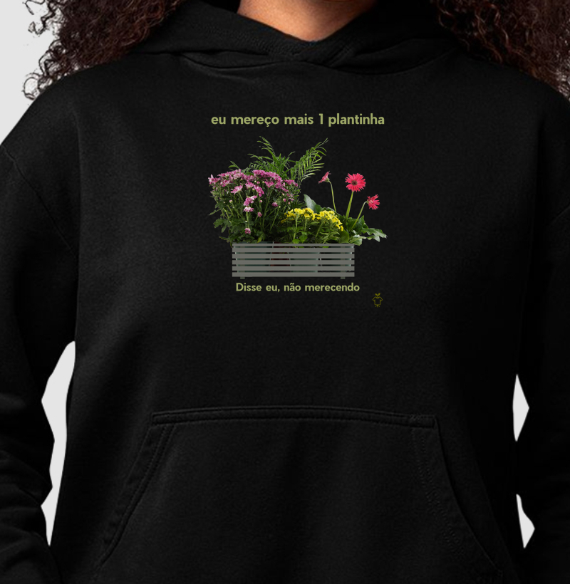 Eu mereço mais 1 plantinha