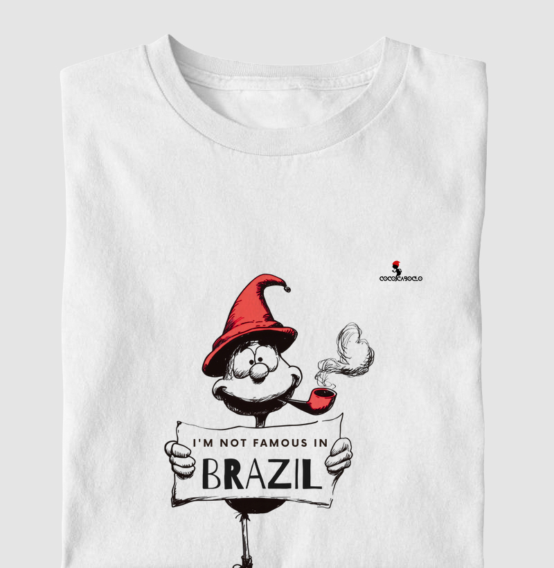 I'm not famous in Brazil 