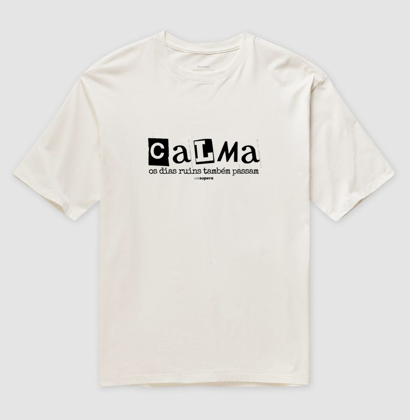 Oversized "Calma os dias ruins também passam"