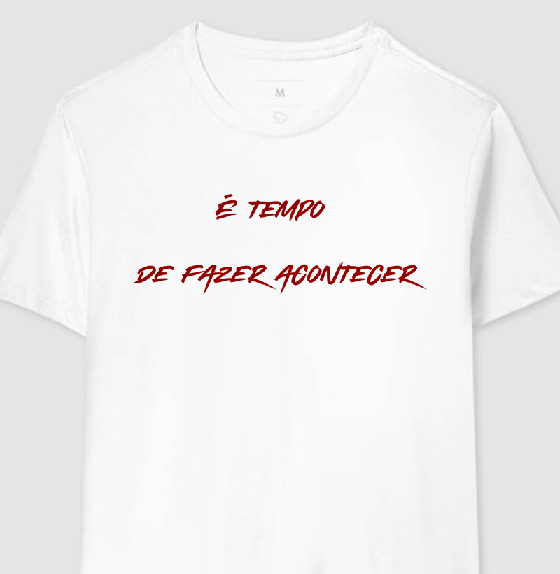 Camisa É Tempo de Fazer Acontecer