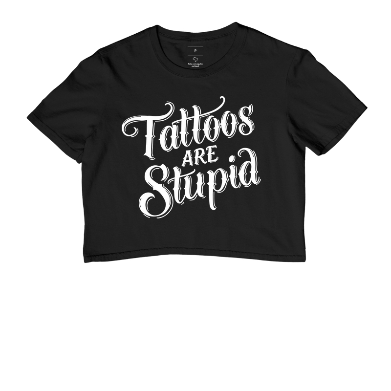 Tattoos Are Stupid (fundo escuro)