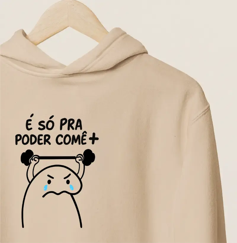 Hoodie Moletom É só pra poder comer +