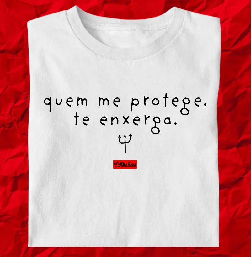 QUEM ME PROTEGE TE ENXENGA
