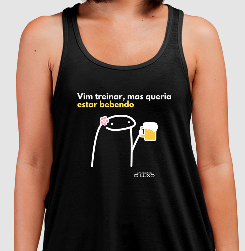 Vim Treinar Mas Queria Estar Bebendo FEM