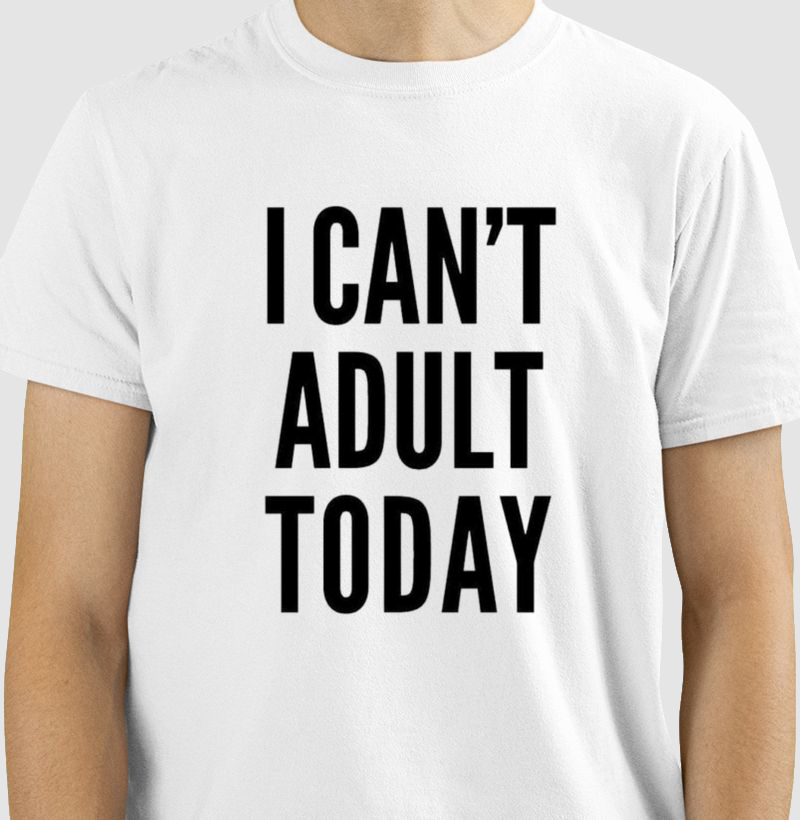 Camiseta I Can’t Adult Today
