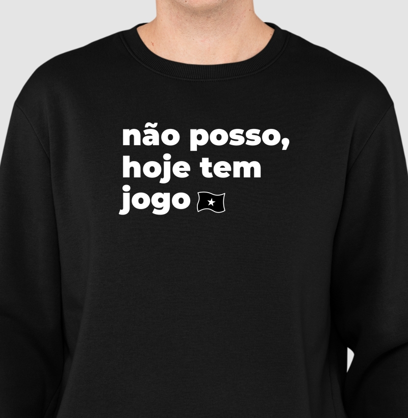 Moletom "Não posso, hoje tem jogo"