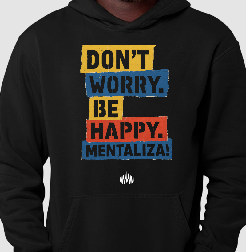 Don´t Worry. Be Happy. Mentaliza!