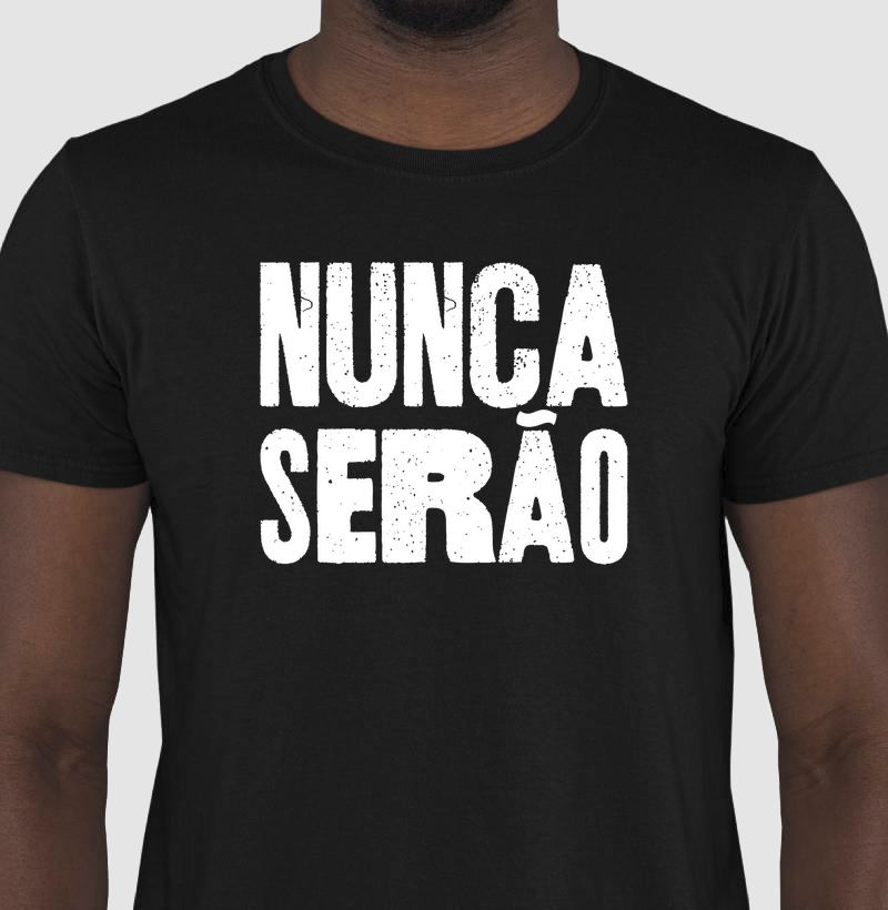 Camiseta Nunca Serão