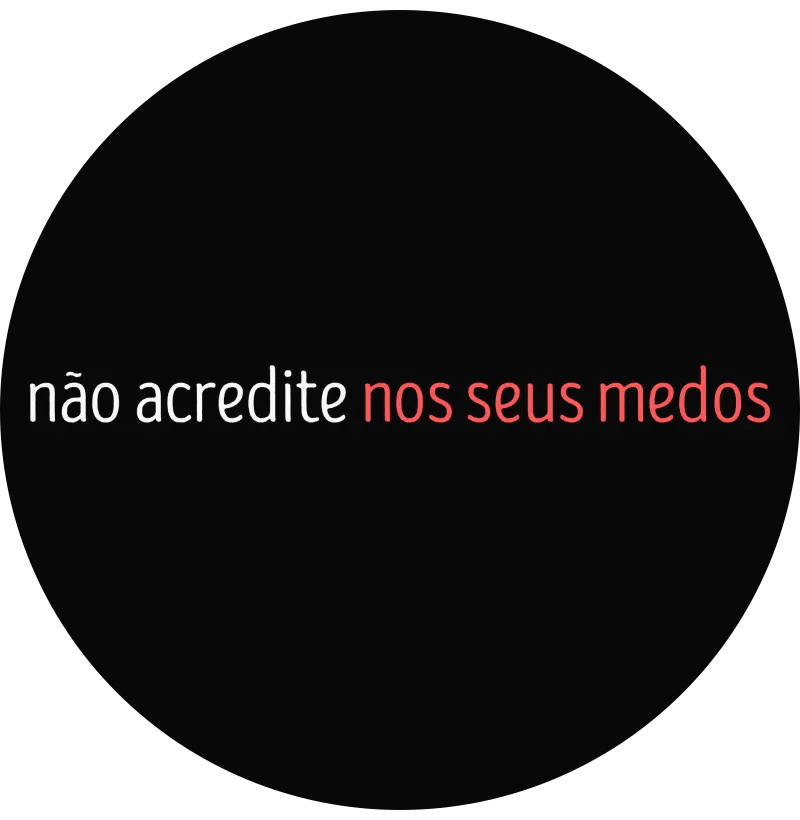 Não acredite nos seus medos
