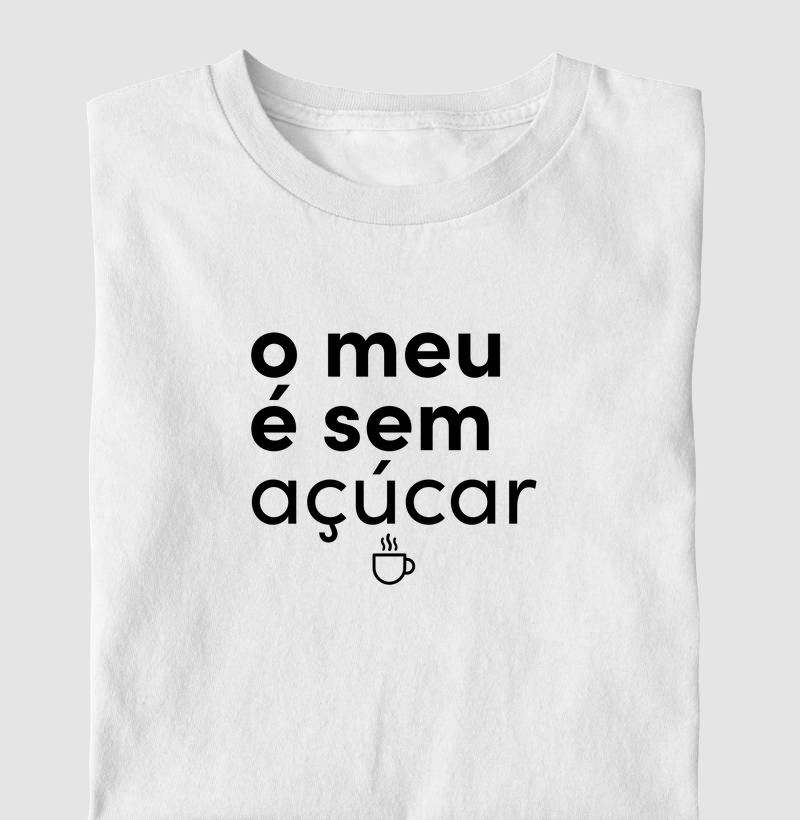 O meu é sem açúcar - frase