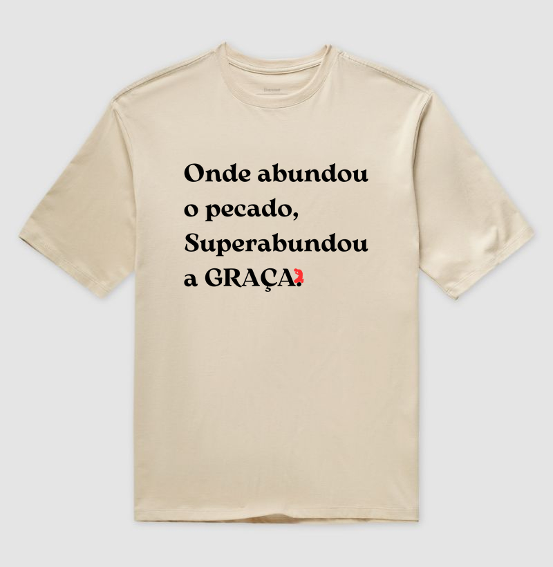 Onde abundou o pecado, Superabundou a GRAÇA. (Letra Preta)