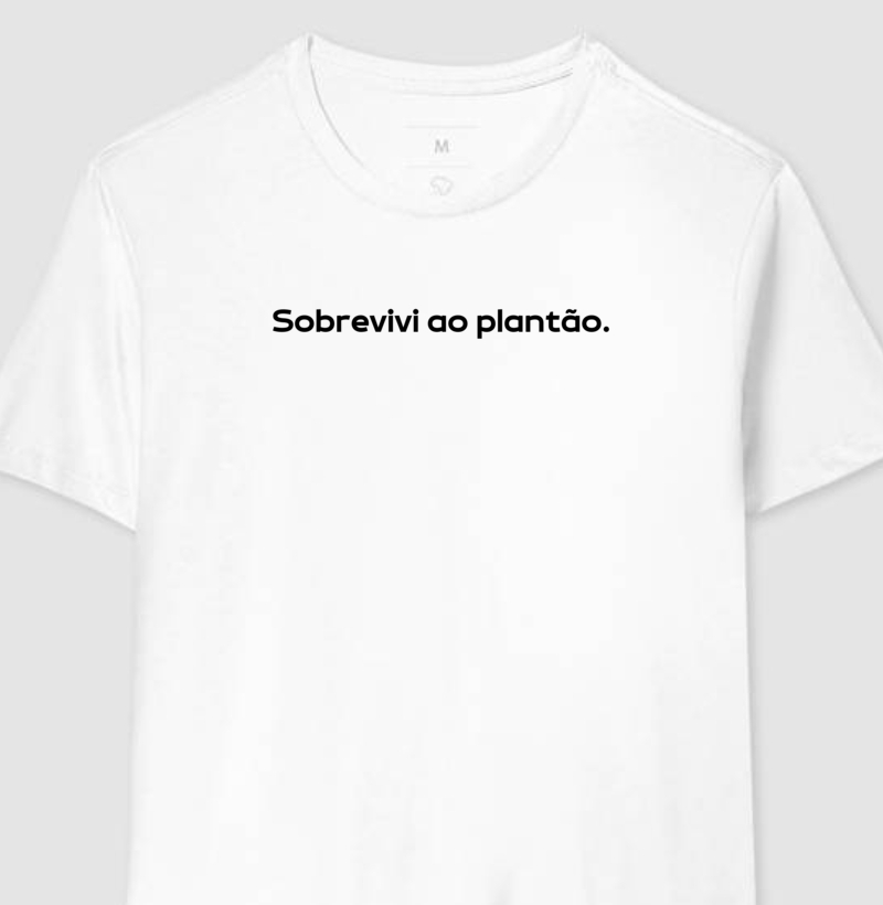 Camiseta 'Sobrevivi ao plantão'