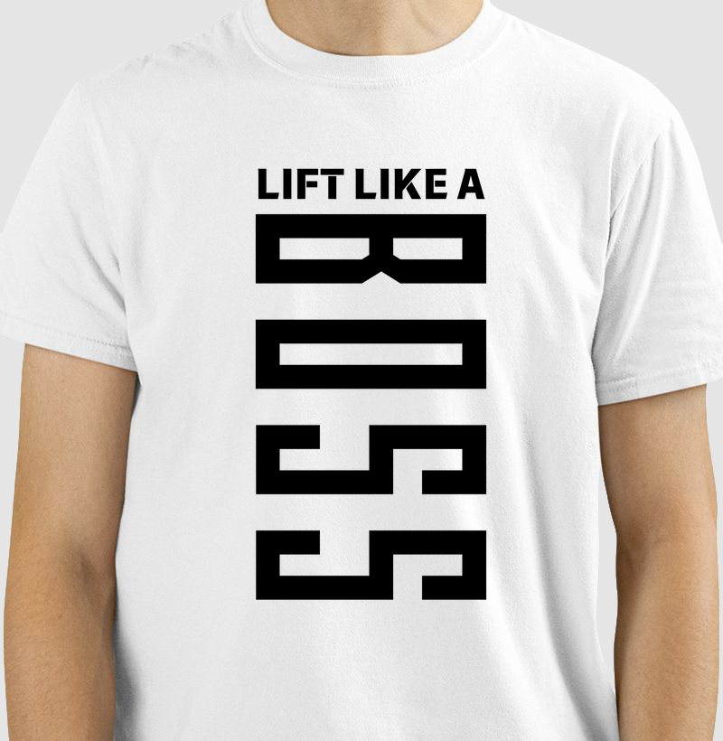 LIFT LIKE A BOSS - 100% ALGODÃO 