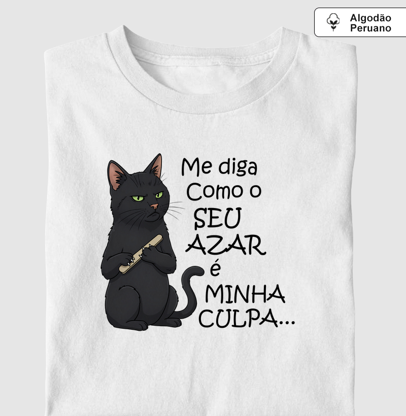 Me diga como o seu azar é minha culpa...