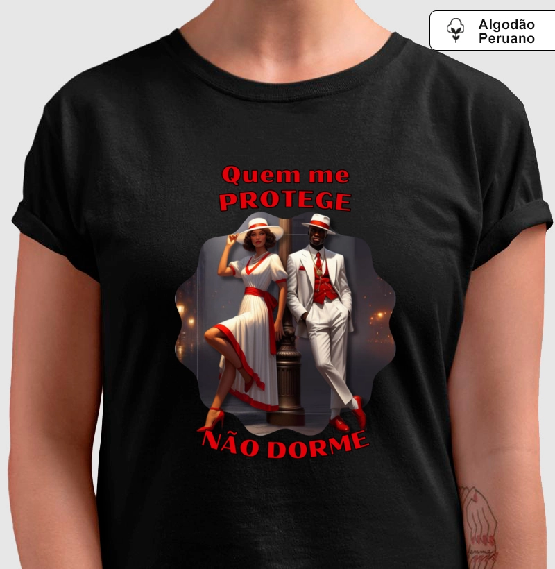Camiseta Algodão Peruano - Premium - Quem me PROTEGE não dorme