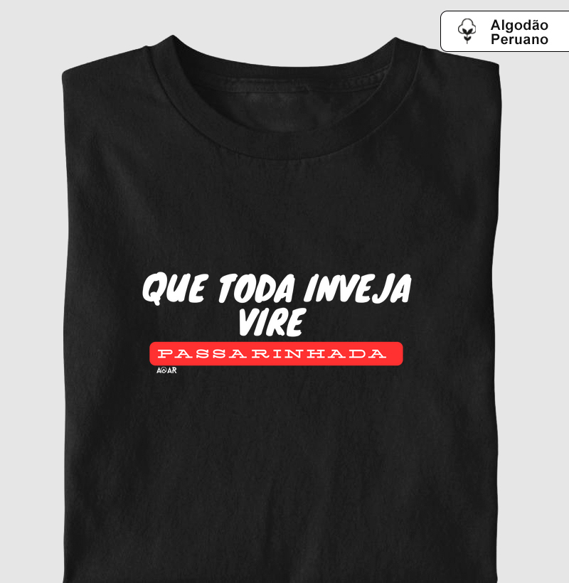 Que toda inveja vire passarinhada