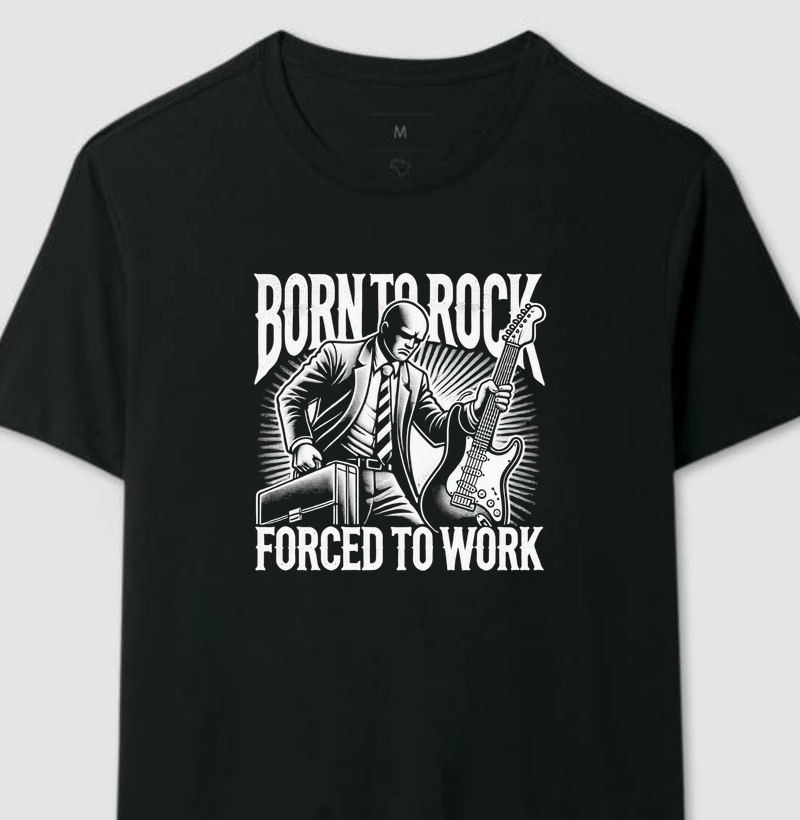 Born To Rock - Forced To Work