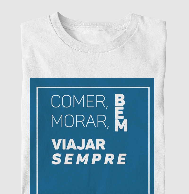 Camiseta '' Comer, Morar Bem... ''