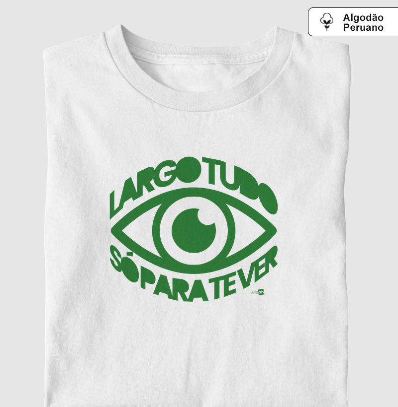 Largo tudo só para te ver