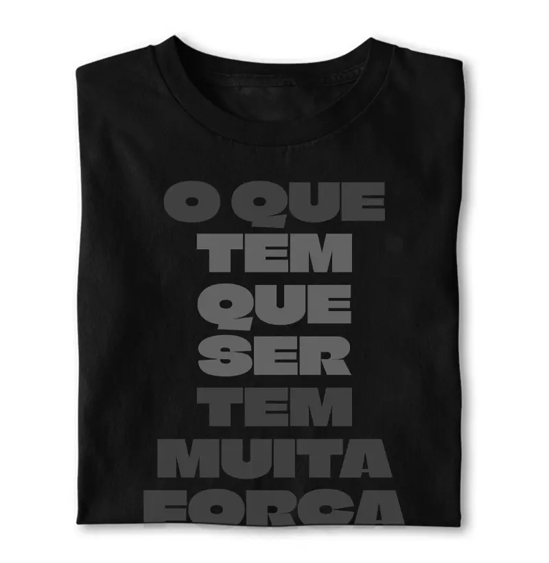 O que tem que ser tem muita força