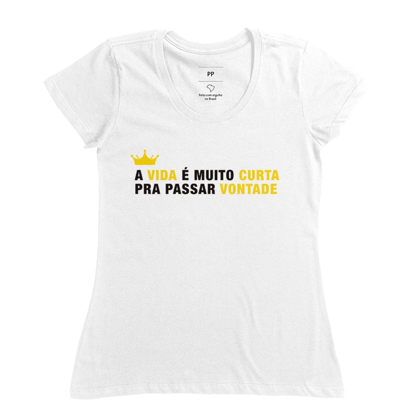 A vida é muita curta pra passar vontade 