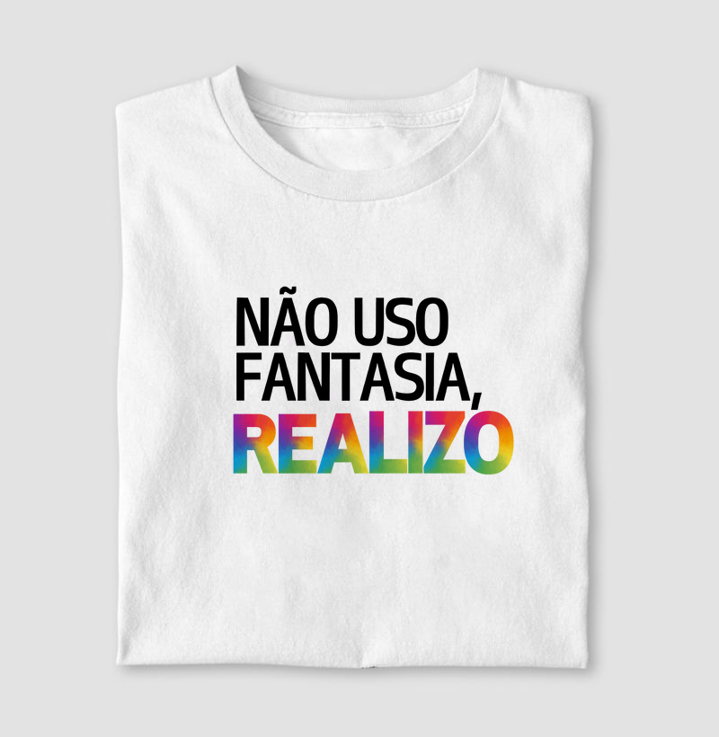 Não uso fantasia, realizo
