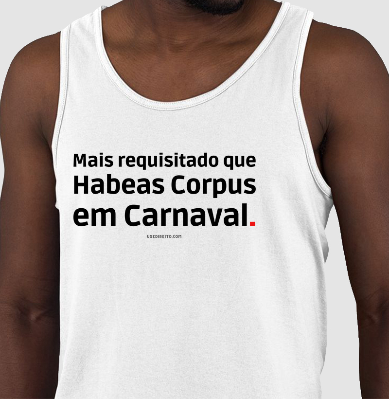 Mais requisitado que Habeas Corpus em Carnaval