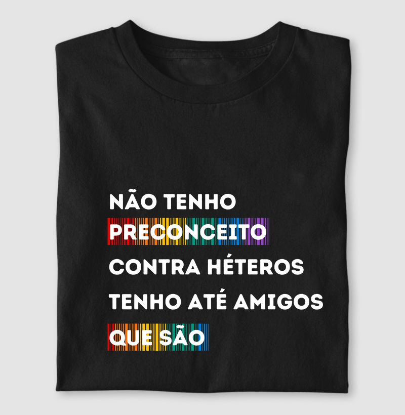 NÃO TENHO PRECONCEITO CONTRA HÉTEROS, TENHO ATÉ AMIGOS QUE SÃO