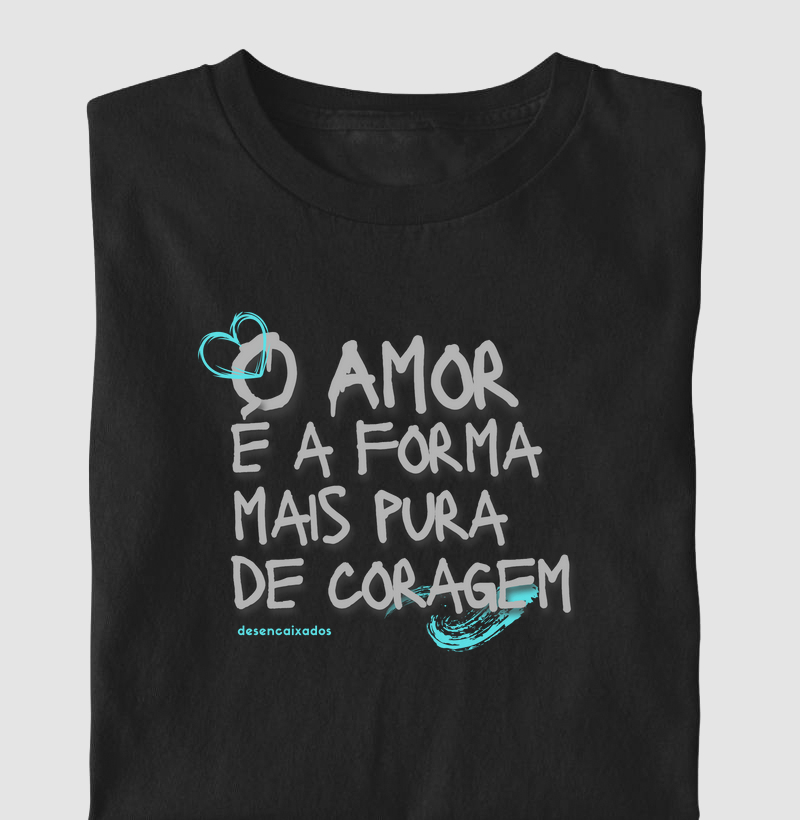 Amor é a forma mais pura de coragem