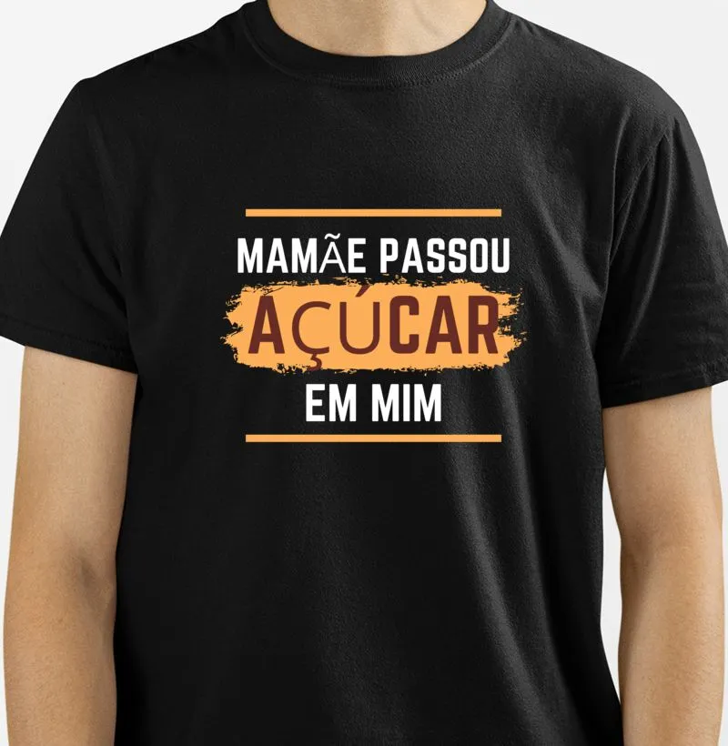 MAMÃE PASSOU AÇÚCAR EM MIM